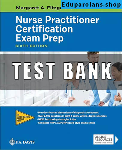 Test Bank For Nurse Practitioner Certification Exam Prep 6th Edition By Margaret A. Fitzgerald