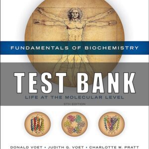 Test Bank For Fundamentals of Biochemistry Life at the Molecular Level 5th Edition Voet