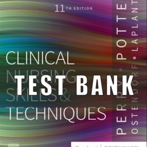 Test Bank for Clinical Nursing Skills and Techniques 11th Edition by Anne Griffin Perry