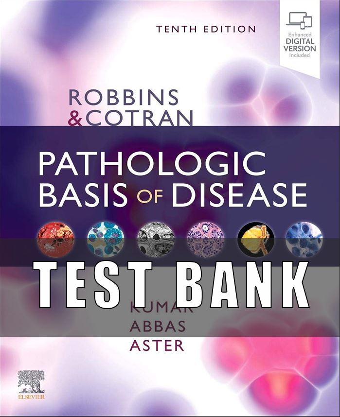 Test Bank For Robbins & Cotran Pathologic Basis of Disease (Robbins Pathology) 10th Edition