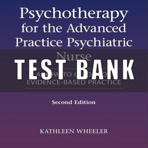 Test Bank For Psychotherapy for the Advanced Practice Psychiatric Nurse, Second Edition 2nd Edition by Kathleen Wheeler