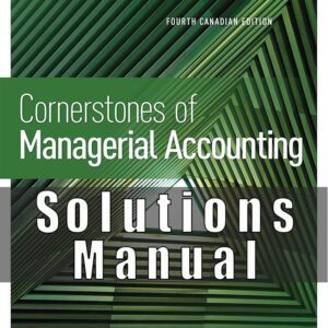 Solutions Manual For Cornerstones Of Managerial Accounting Canadian 4th Edition Mowen