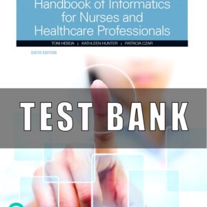 Test Bank For Handbook of Informatics for Nurses and Healthcare Professionals 6th Edition Toni L Hebda