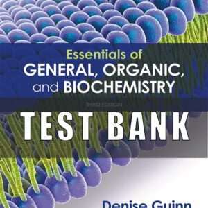 Test Bank for Essentials of General, Organic, and Biochemistry, 3rd Edition, Denise Guinn