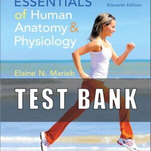 Test Bank For Essentials of Human Anatomy & Physiology 11th Edition by Elaine N. Marieb