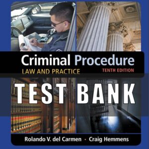 Test Bank for Criminal Procedure Law and Practice, 10th Edition, Rolando V. del Carmen, Craig Hemmens