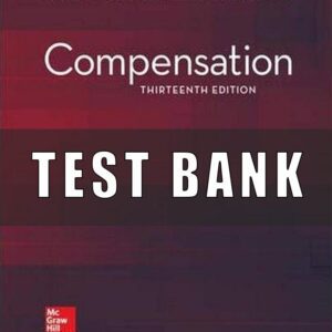 Test Bank for Compensation, 13th Edition, Barry Gerhart, Jerry Newman, George Milkovich