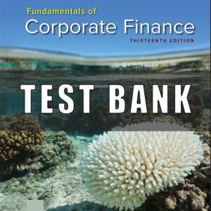 Test Bank For Fundamentals of Corporate Finance 13th Edition Ross