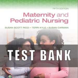 Test Bank For Maternity and Pediatric Nursing 5th Edition Ricci Kyle Carman
