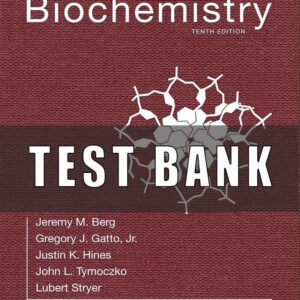 Test Bank for Biochemistry 10th Edition by Lubert Stryer, Jeremy Berg, John Tymoczko Gregory Gatto
