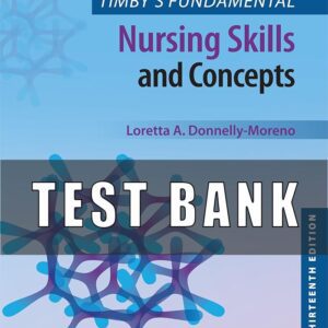 Test Bank Timby's Fundamental Nursing Skills and Concepts 13th Edition