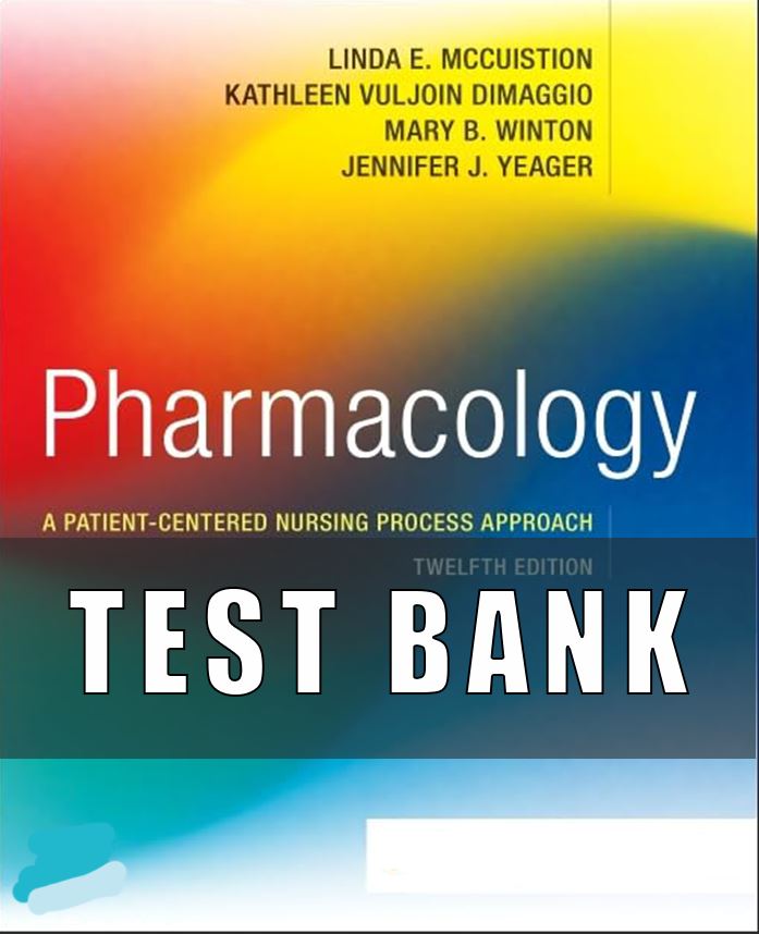 Test Bank For Pharmacology A Patient Centered Nursing Process Approach, 12th Edition by Linda E. McCuistion