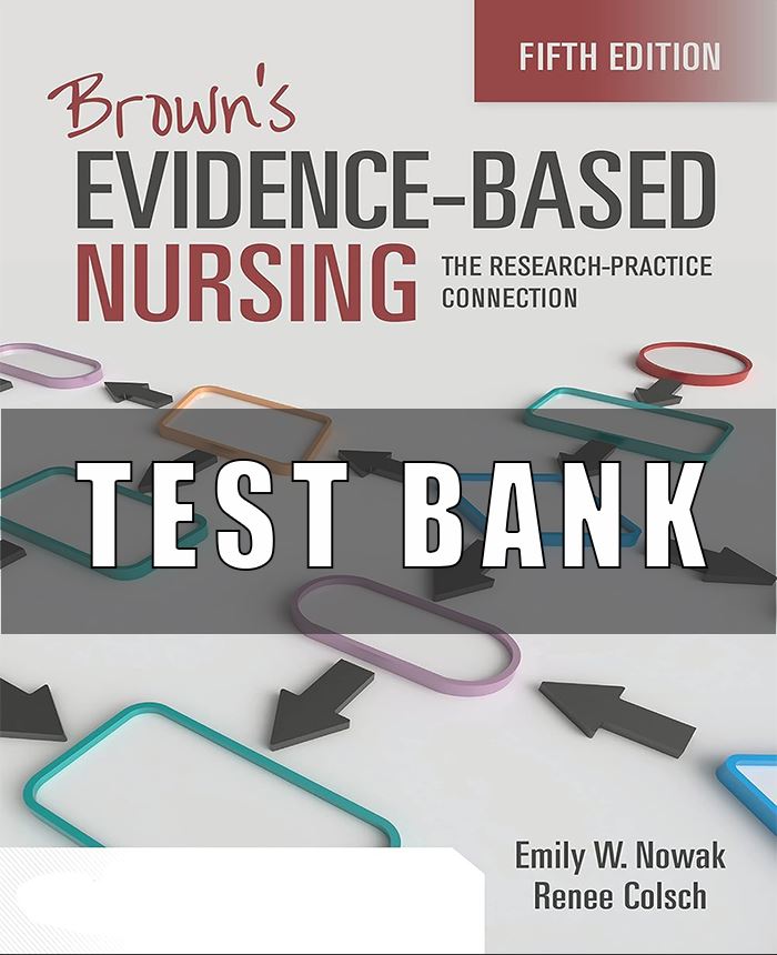 TEST BANK FOR EVIDENCE-BASED NURSING THE RESEARCH PRACTICE CONNECTION 5TH EDITION