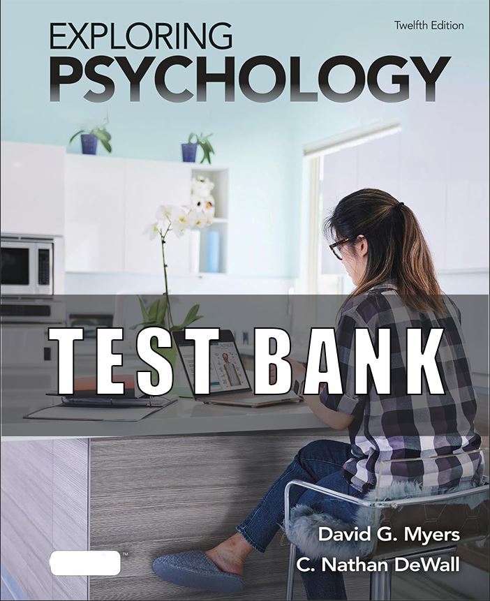 TEST BANK FOR EXPLORING PSYCHOLOGY, 12TH EDITION