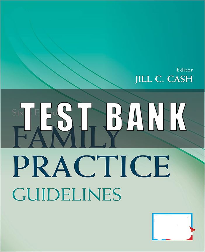TEST BANK FOR FAMILY PRACTICE GUIDELINES 6TH EDITION